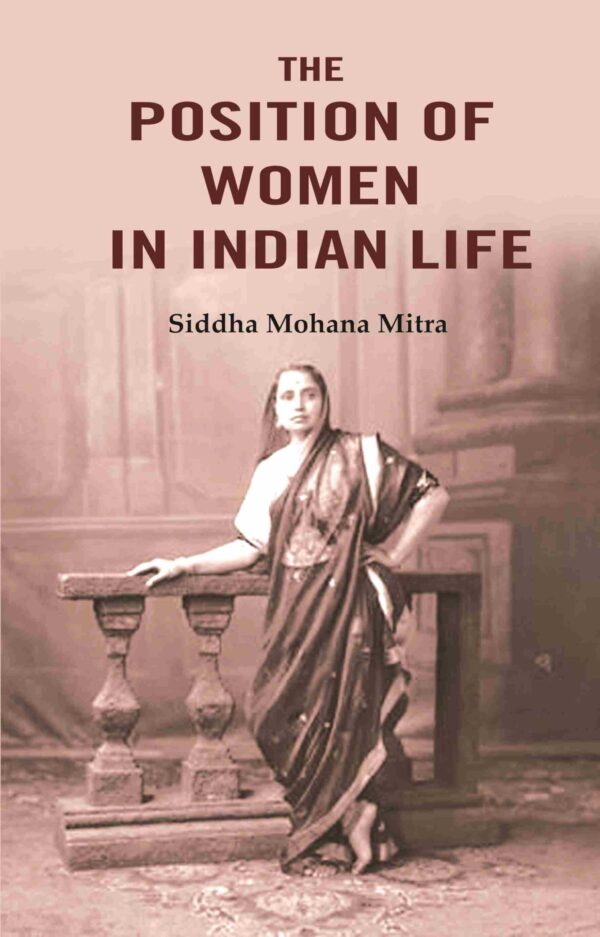The Position of Women in Indian Life [Hardcover]