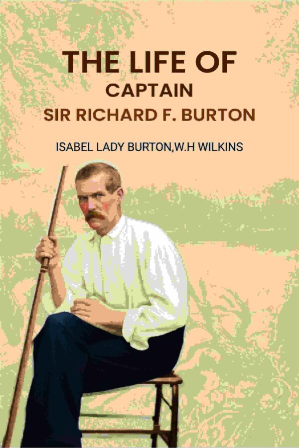 The Life Of Captain: Sir Richard F. Burton [Hardcover]
