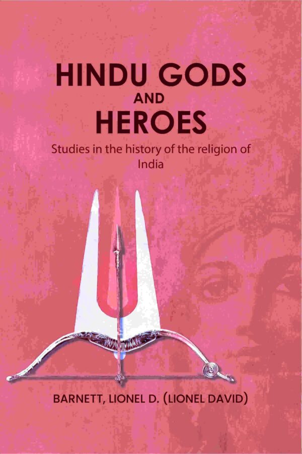Hindu gods and heroes: Studies in the history of the religion of India [Hardcover]