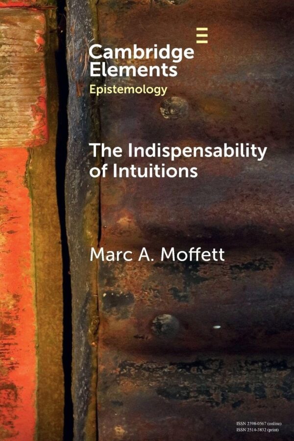 The Indispensability of Intuitions (Elements in Epistemology)