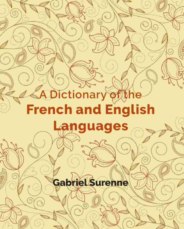 A Dictionary of the French and English Languages [Hardcover]