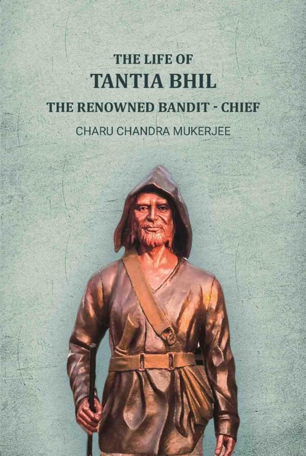 The life of Tantia Bhil the renowned bandit - chief