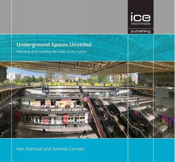 Underground Space Unveiled: Planning and Creating the Cities of the Future