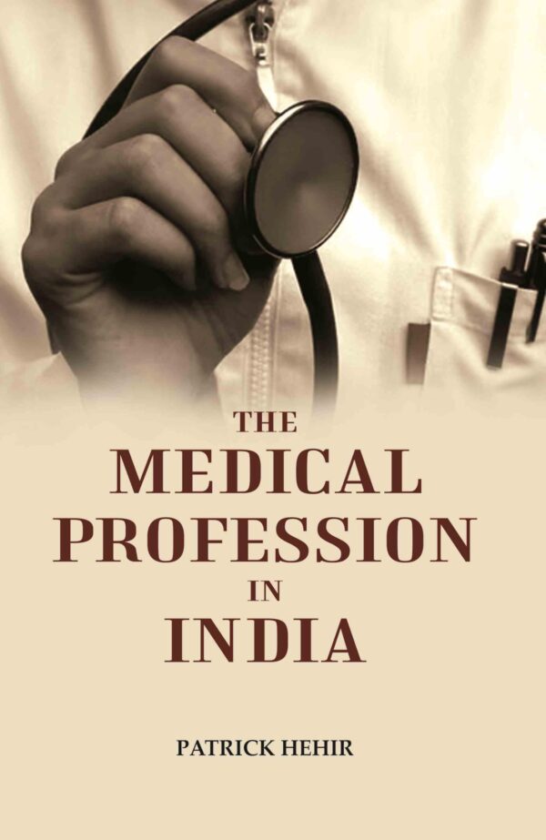 The Medical Profession in India [Hardcover]