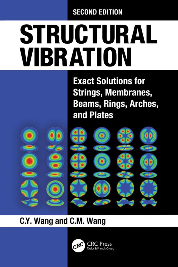 Structural Vibration: Exact Solutions for Strings, Membranes, Beams, Rings, Arches, and Plates