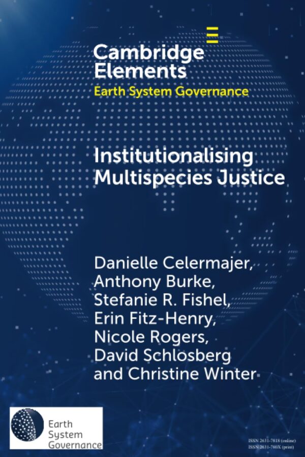 Institutionalising Multispecies Justice (Elements in Earth System Governance)