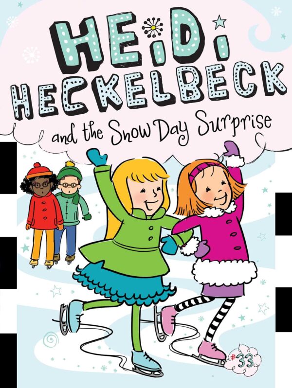 Heidi Heckelbeck and the Snow Day Surprise: Combat Racism, Change the World, and Become a Good Ancestor: Volume 33