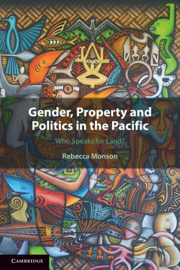 Gender, Property and Politics in the Pacific: Who Speaks for Land?