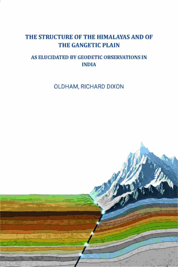 The structure of the Himalayas and of the Gangetic plain: As elucidated by geodetic observations in India