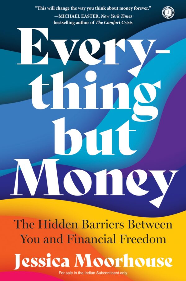 Everything But Money: The Hidden Barriers Between You and Financial Freedom | Transform Your Relationship With Money | Money Anxiety | Build Wealth