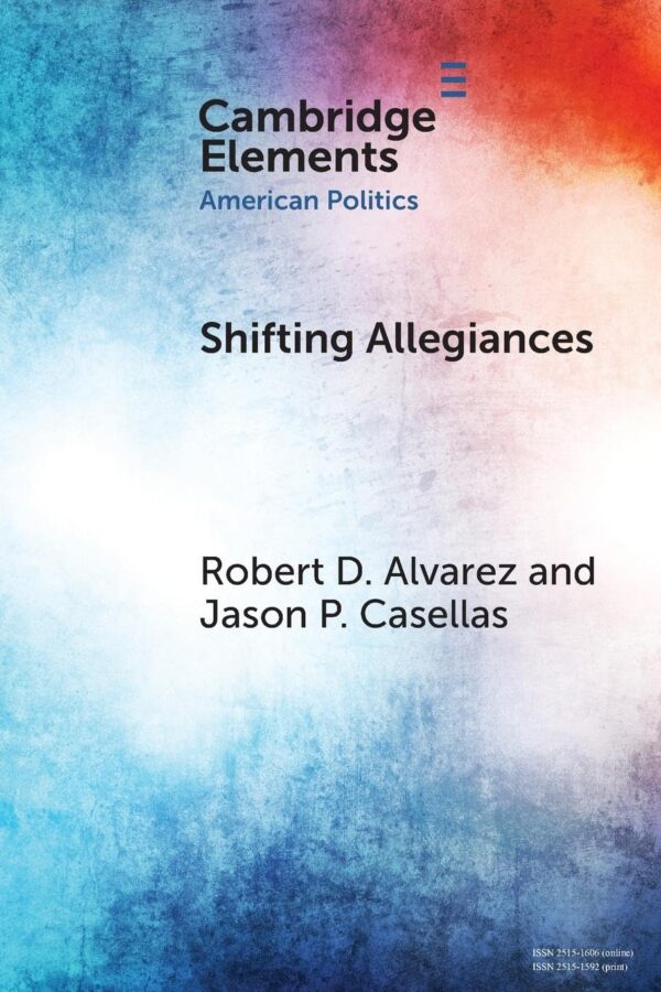 Shifting Allegiances: The Election of Latino Republicans to Congress and State Legislatures (Elements in American Politics)