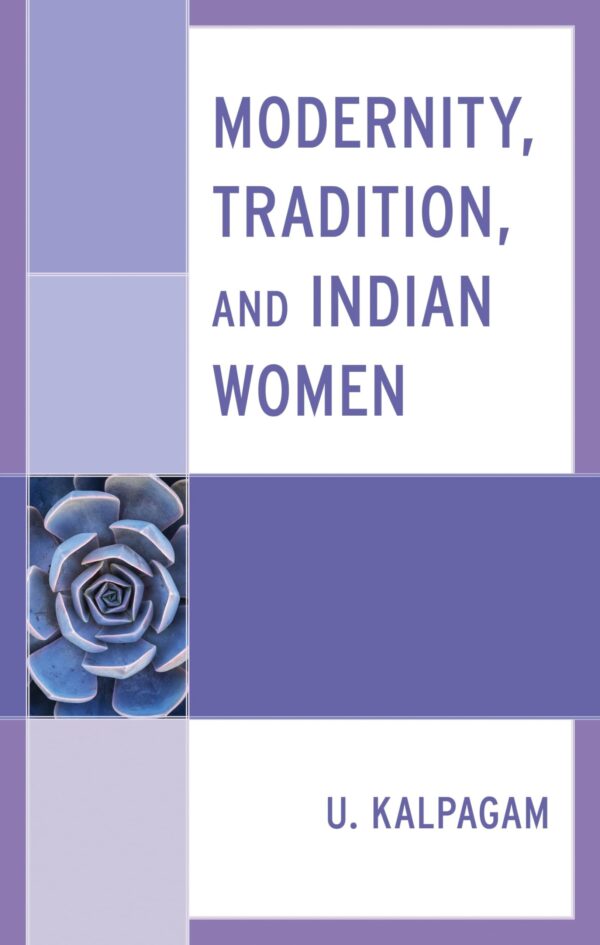 Modernity, Tradition, and Indian Women