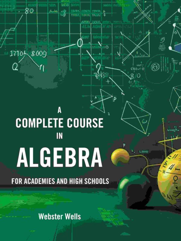 A Complete Course in Algebra: For Academies and High Schools [Hardcover]