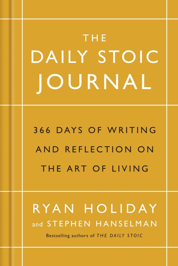THE DAILY STOIC JOURNAL: 366 DAYS OF WRITING AND REFLECTION ON THE ART OF LIVING