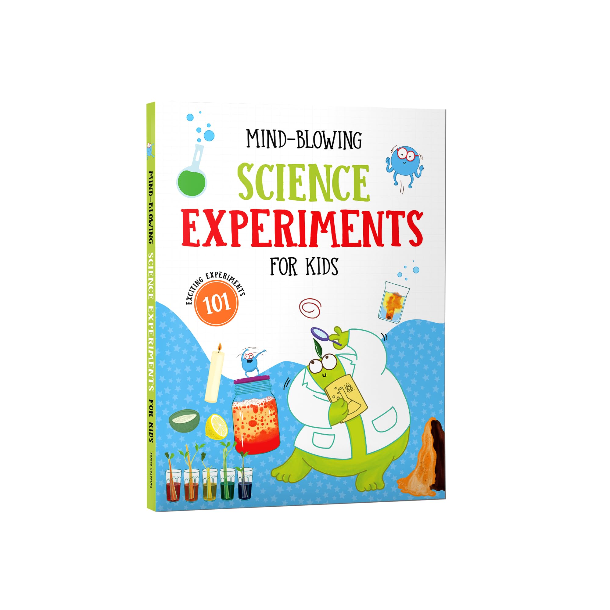 Mind-Blowing Science Experiments for Kids: 100+ Fun Experiments, Stem Learning, Hands-On Easy DIY Activities with Everyday Materials Educational ... for Curious Children Ages 7+ Select Learning