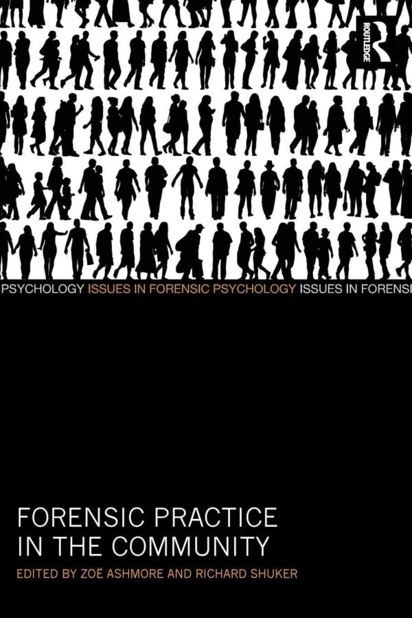 FORENSIC PRACTICE IN THE COMMUNITY (PB 2015) (Issues in Forensic Psychology)