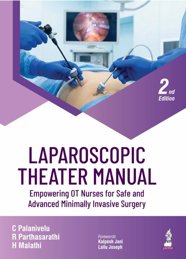 Laparoscopic Theatre Manual (Empowering OT Nurses for Safe and Advanced Minimally Invasive Surgery)