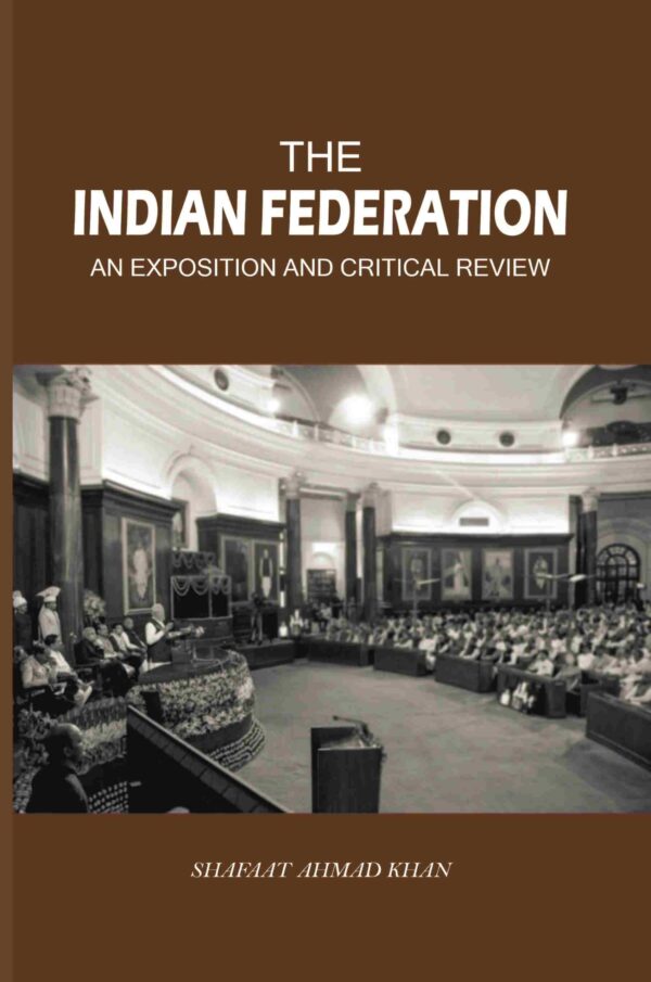The Indian Federation: An Exposition And Critical Review [Hardcover]