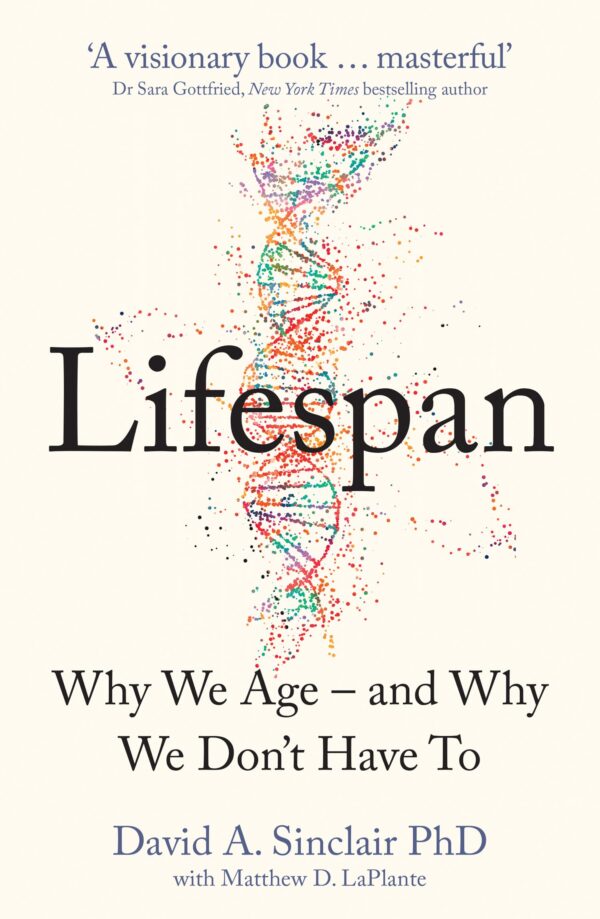 Lifespan: Why We Age – and Why We Don’t Have To