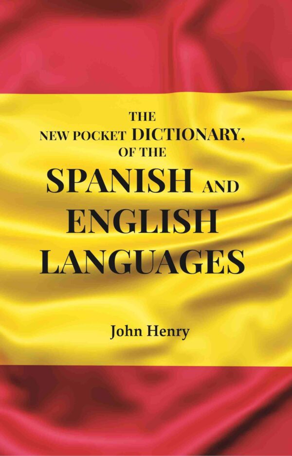 The New Pocket Dictionary, of the Spanish and English Languages [Hardcover]