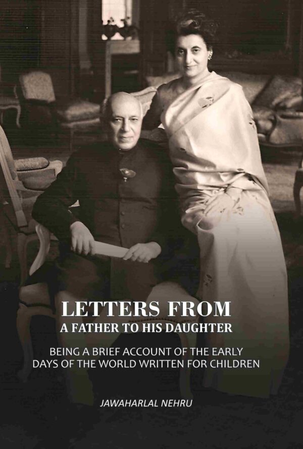 Letters From A Father To His Daughter: Being A Brief Account Of The Early Days Of The World Written For Children
