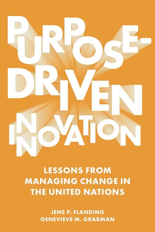Purpose-driven Innovation: Lessons from Managing Change in the United Nations