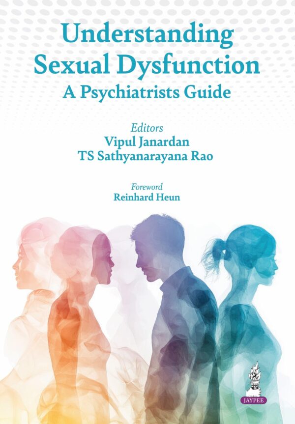 Understanding Sexual Dysfunction: A Psychiatrists Guide