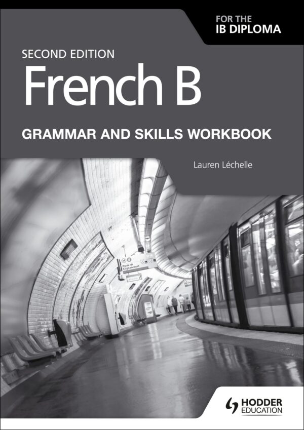 French B for the IB Diploma Grammar and Skills Workbook, 2/e: Hodder Education Group