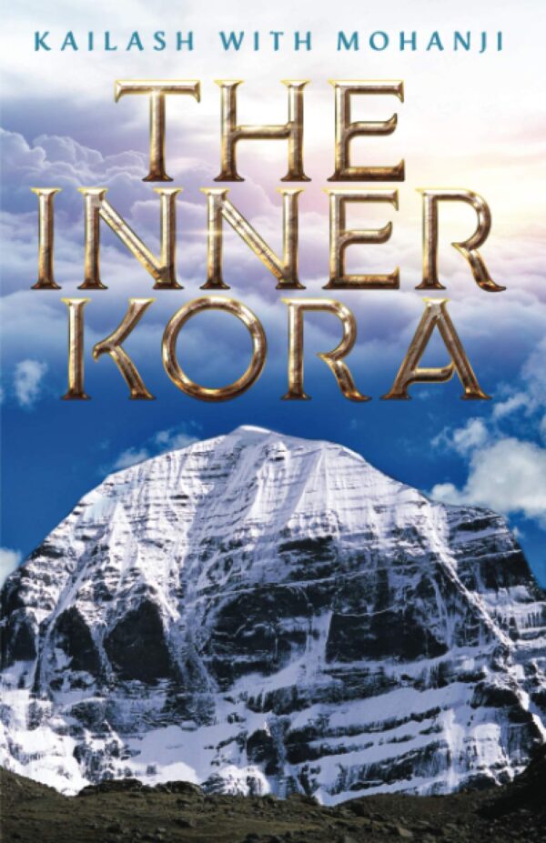 Kailash with Mohanji: The Inner Kora: 2