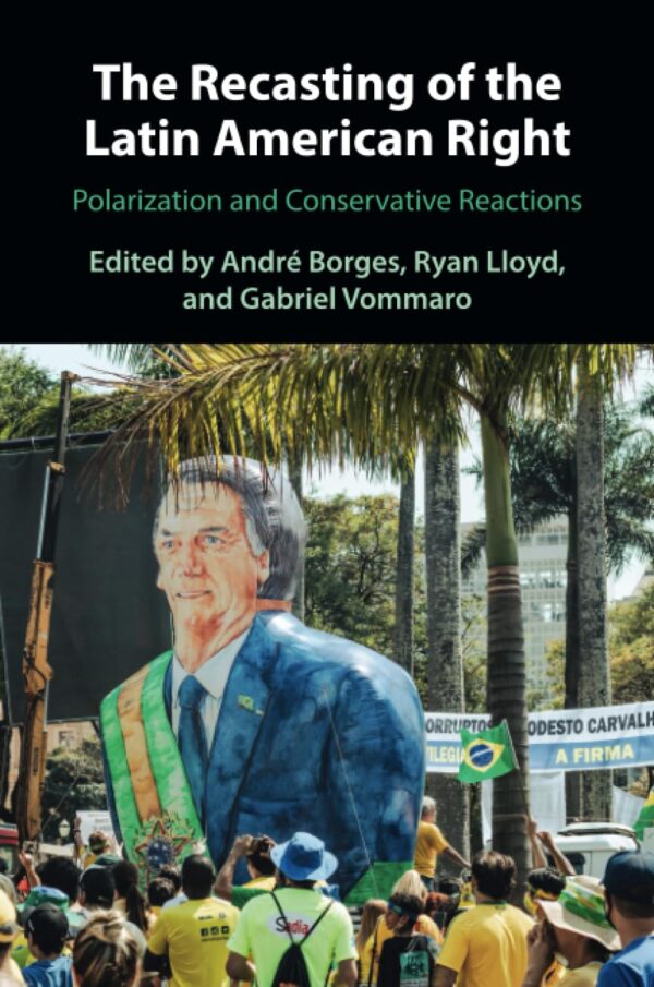 The Recasting of the Latin American Right: Polarization and Conservative Reactions