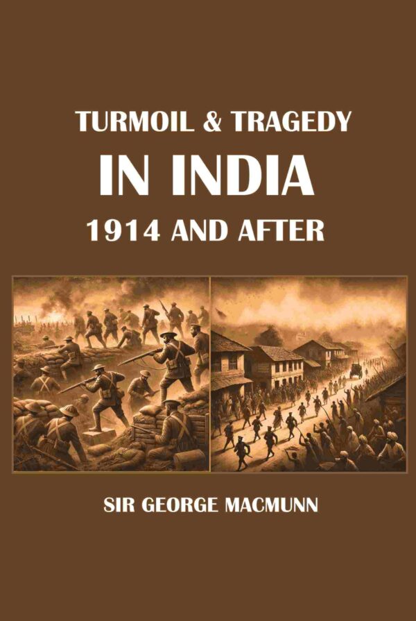 Turmoil & Tragedy in India 1914 and After [Hardcover]