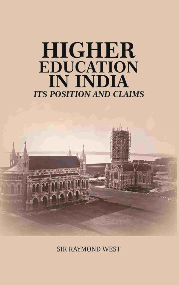 Higher Education in India: Its Position and Claims [Hardcover]