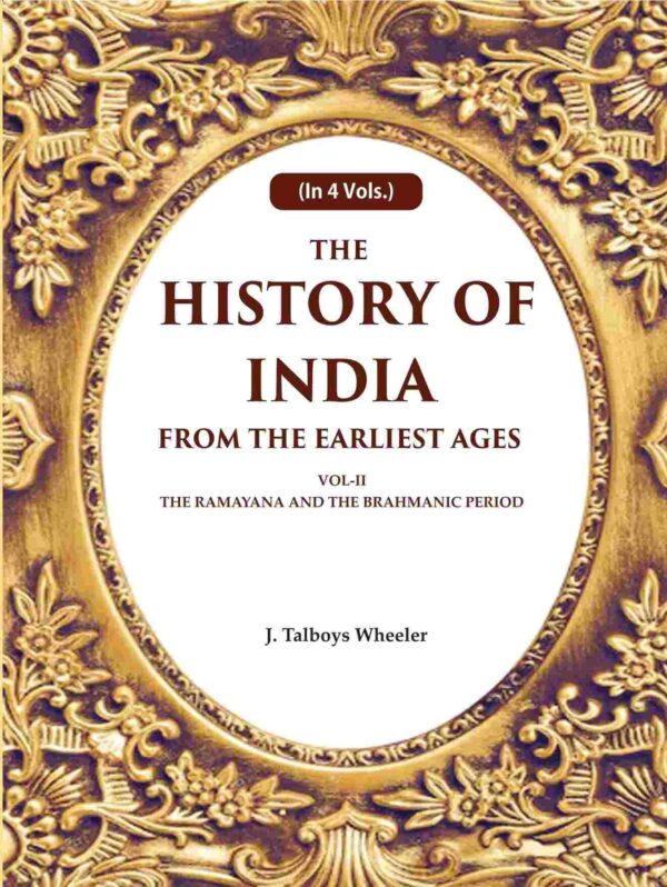 The History of India From the Earliest Ages: Vol-II The Ramayana and the Brahmanic Period 2nd [Hardcover]
