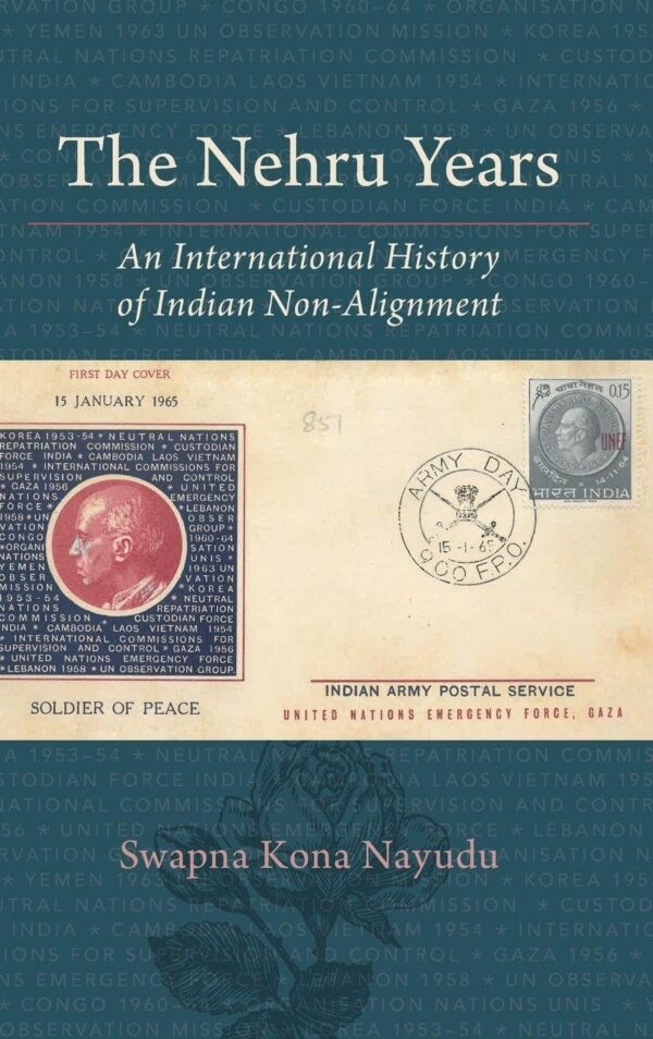 The Nehru Years: An International History of Indian Non-alignment