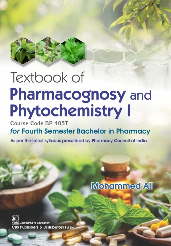 Textbook of Pharmacognosy and Phytochemistry I | Course Code BP 405T for Fourth Semester Bachelor in Pharmacy (PB 2026)