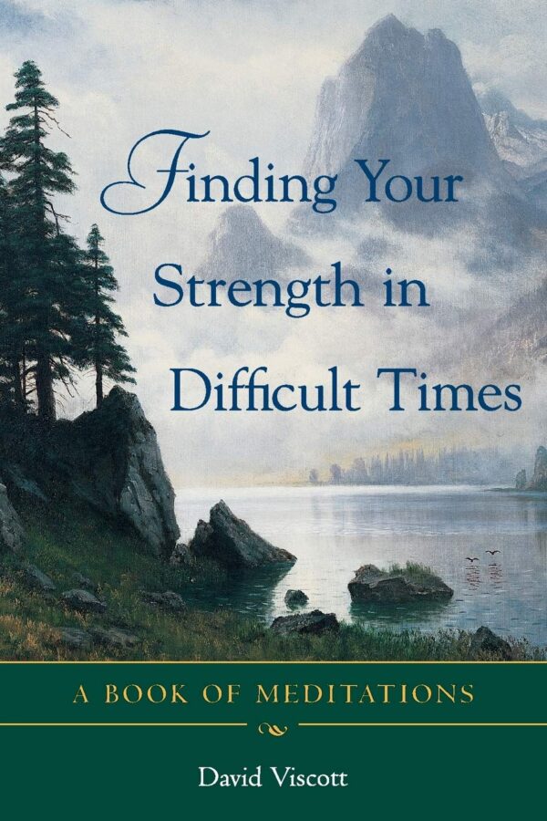 Finding Your Strength in Difficult Times (Book of Meditations)