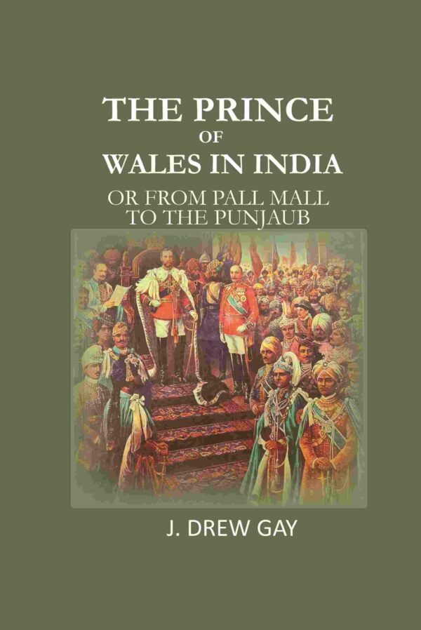 The Prince of Wales in India: Or from Pall Mall to the Punjaub