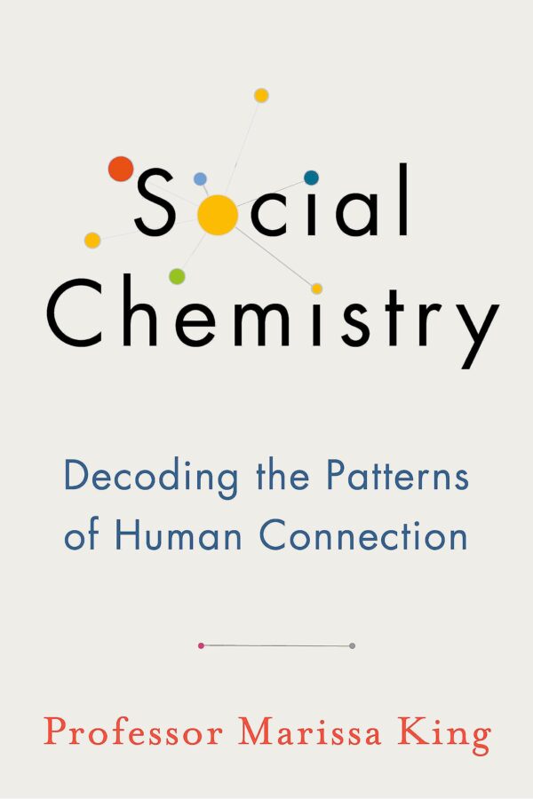 SOCIAL CHEMISTRY: DECODING THE PATTERNS OF HUMAN CONNECTION