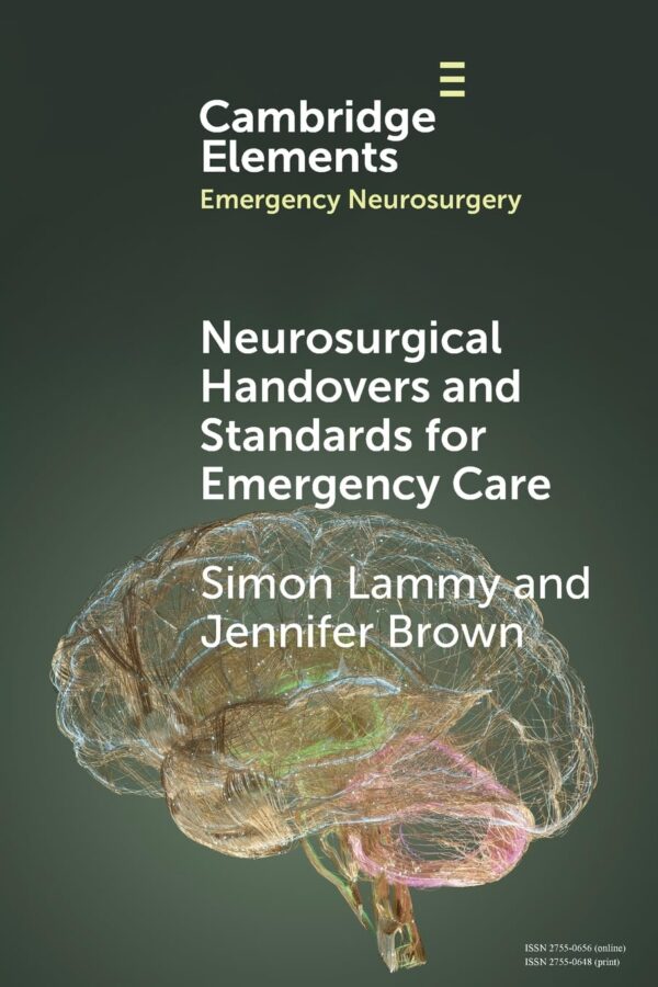 Neurosurgical Handovers and Standards for Emergency Care (Elements in Emergency Neurosurgery)