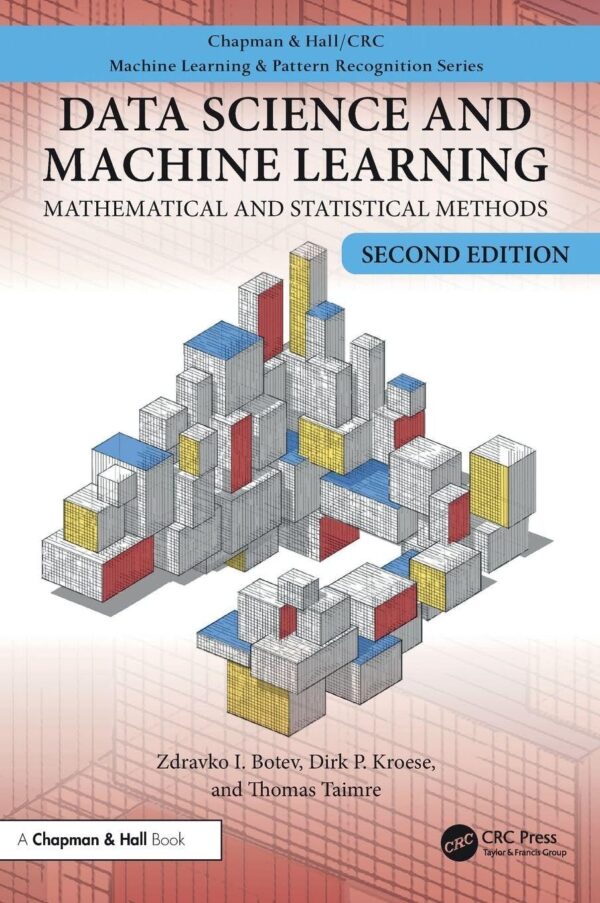 Data Science and Machine Learning: Mathematical and Statistical Methods (Chapman & Hall/Crc Machine Learning & Pattern Recognition)