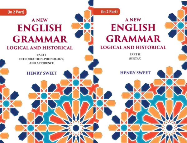 A New English Grammar Logical and Historical: Introduction, Phonology, and Accidence, Syntax 2 Parts Set [Hardcover]