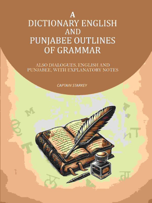 A Dictionary English and Punjabee Outlines of Grammer: Also Dialogues, English and Punjabee, With Explanatory Notes [Hardcover]