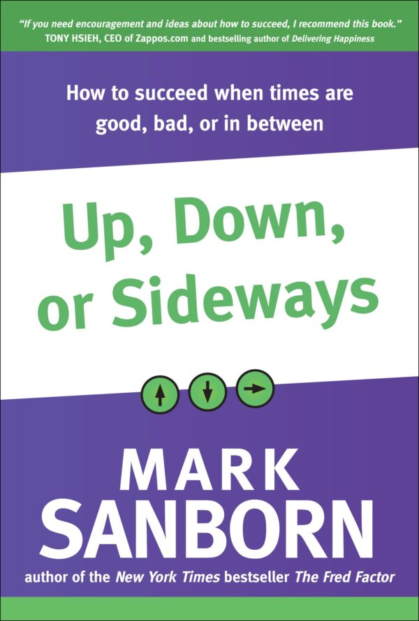 Up, Down, or Sideways: How to Succeed When Times Are Good, Bad, or In Between (English)
