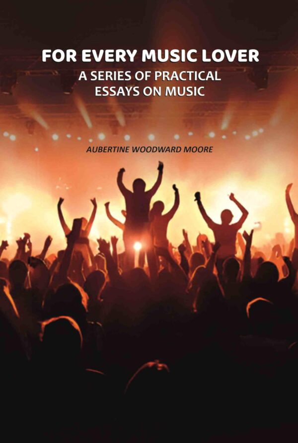 For Every Music Lover: A Series of Practical Essays On Music [Hardcover]