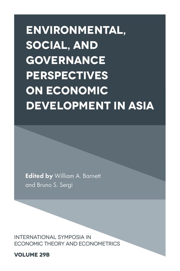 Environmental, Social, and Governance Perspectives on Economic Development in Asia: 29 (International Symposia in Economic Theory and Econometrics, 29)