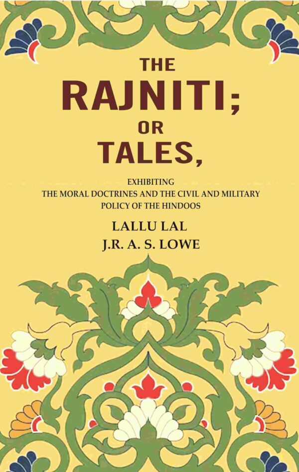 The Rajniti; Or Tales, Exhibiting the Moral Doctrines and the Civil and Military Policy of the Hindoos [Hardcover]