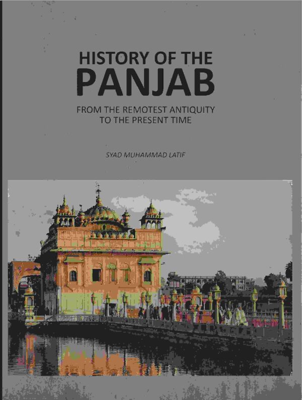 History of the Panjab: From The Remotest Antiquity To The present Time