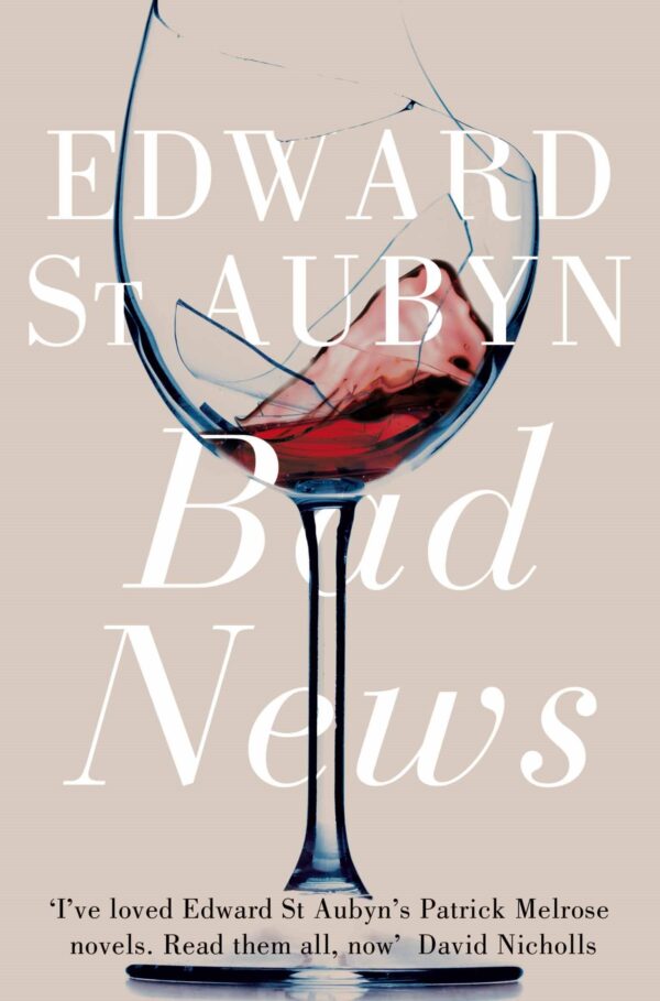 Bad News (The Patrick Melrose Novels)