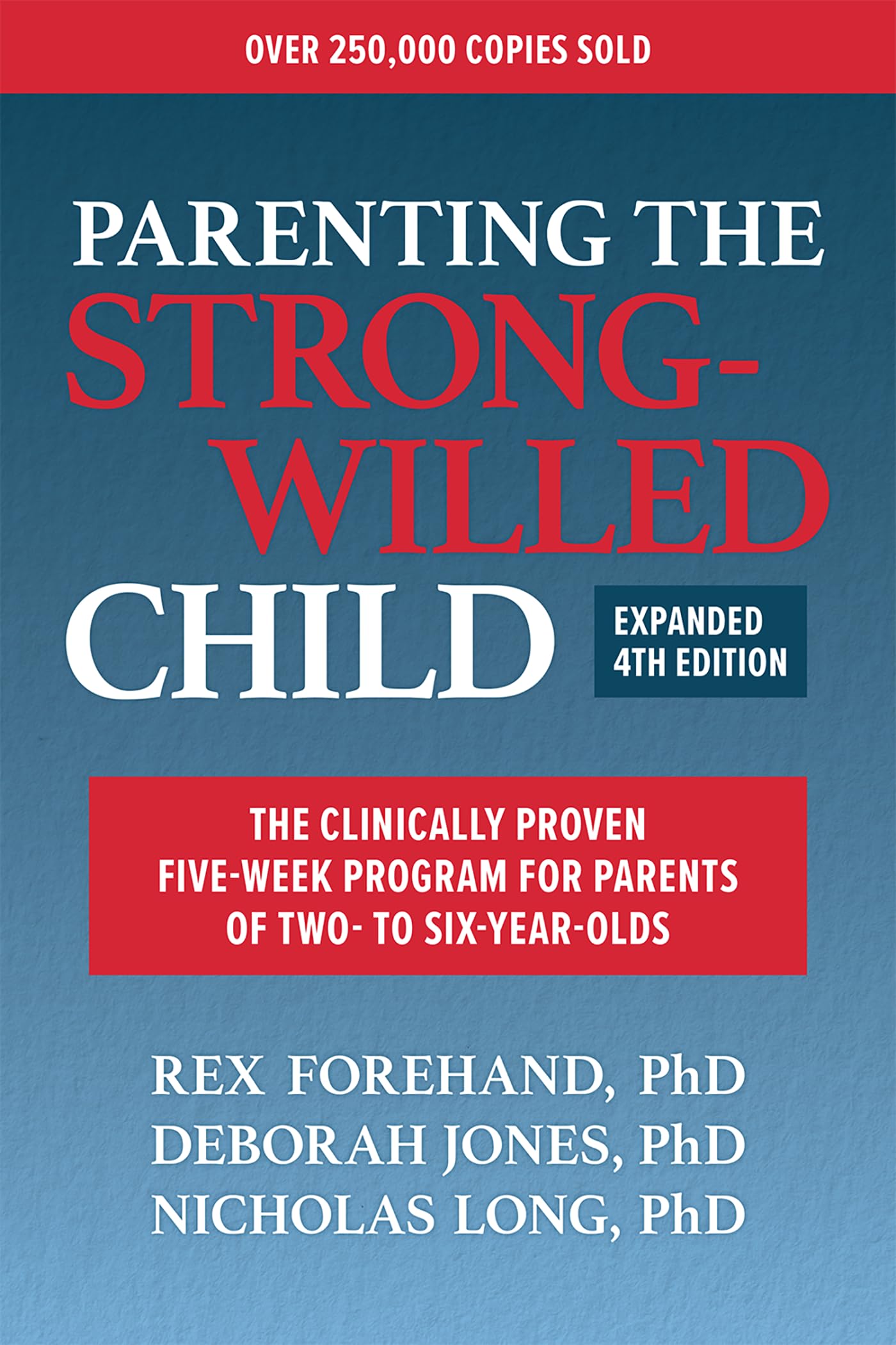 Parenting the Strong-Willed Child: The Clinically Proven Five-Week Program for Parents of Two- to Six-Year-olds