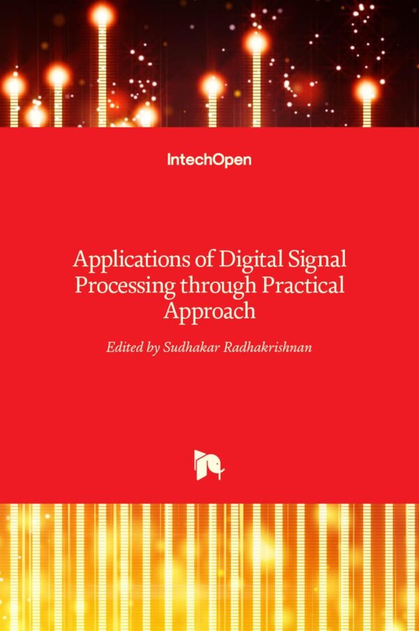 APPLICATIONS OF DIGITAL SIGNAL PROCESSING THROUGH PRACTICAL APPROACH (HB 2017)